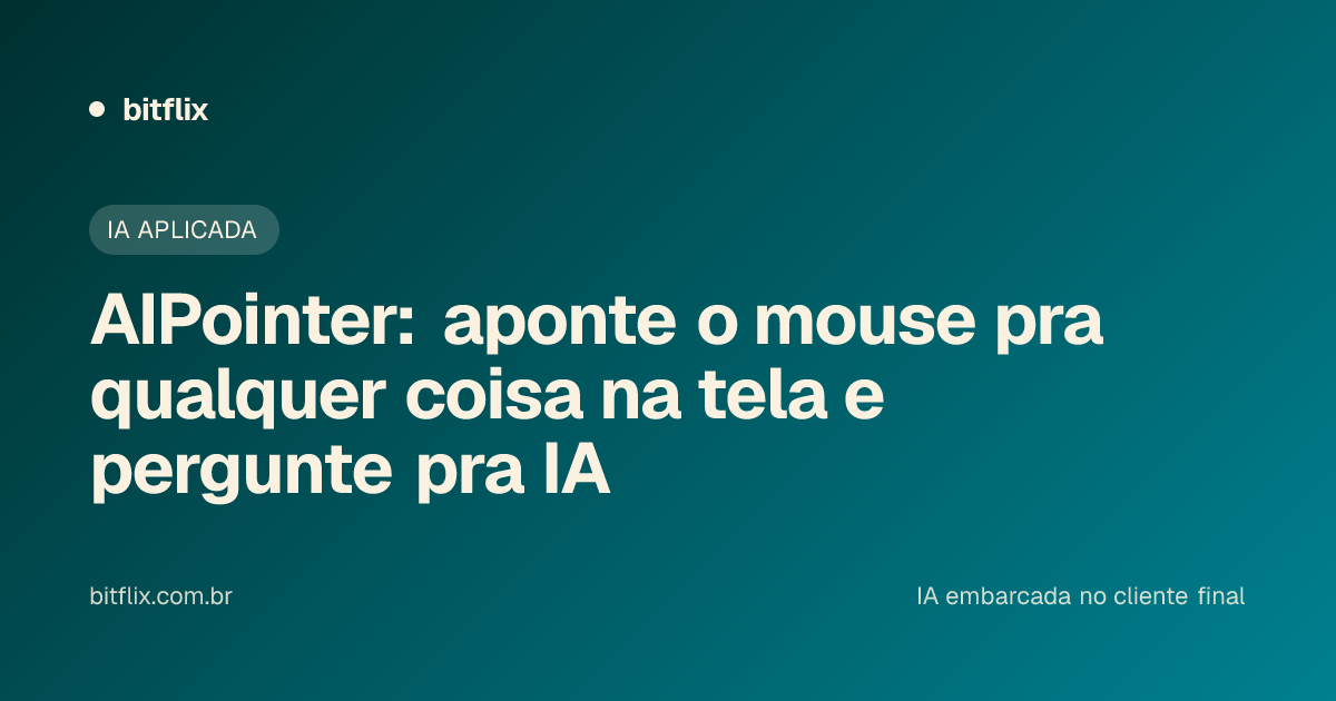 AIPointer: aponte o mouse pra qualquer coisa na tela e pergunte pra IA