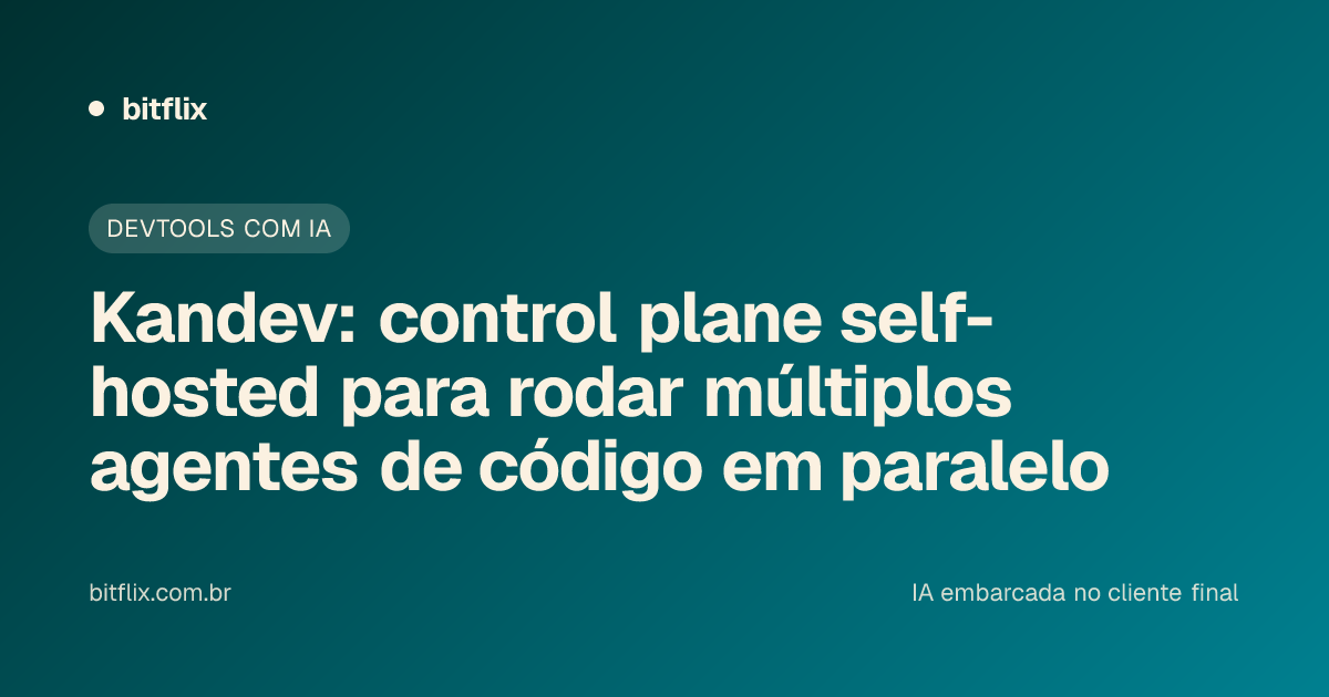 Kandev: control plane self-hosted para rodar múltiplos agentes de código em paralelo