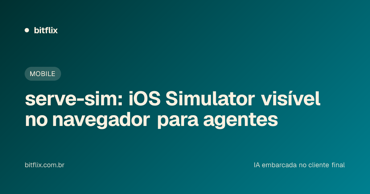 serve-sim: iOS Simulator visível no navegador para agentes