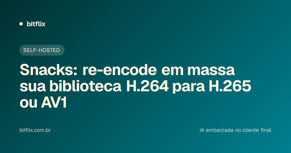 Snacks: re-encode em massa sua biblioteca H.264 para H.265 ou AV1