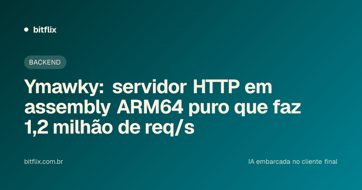 Ymawky: servidor HTTP em assembly ARM64 puro que faz 1,2 milhão de req/s