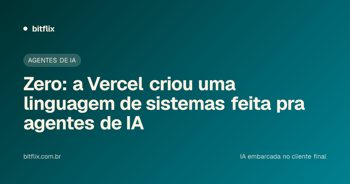 Zero: a Vercel criou uma linguagem de sistemas feita pra agentes de IA